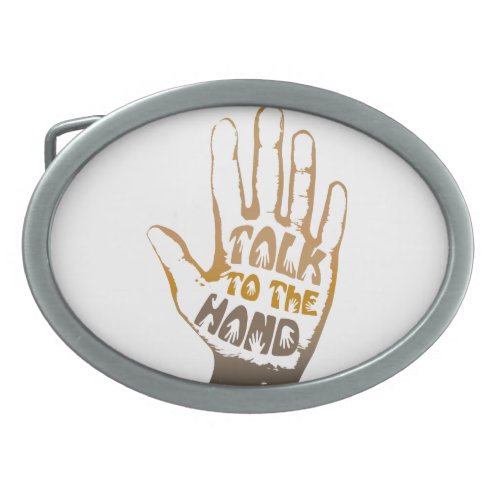 Talk To The Hand Oval Belt Buckle