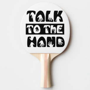 Talk To The Hand Ping-Pong Paddle