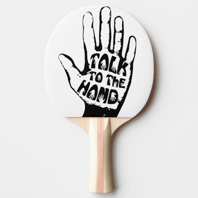 Talk To The Hand Ping-Pong Paddle (Front)