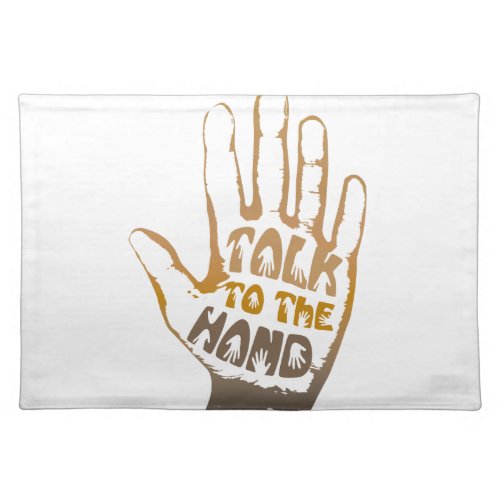 Talk To The Hand Placemat