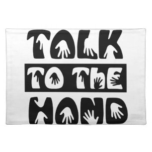 Talk To The Hand Placemat
