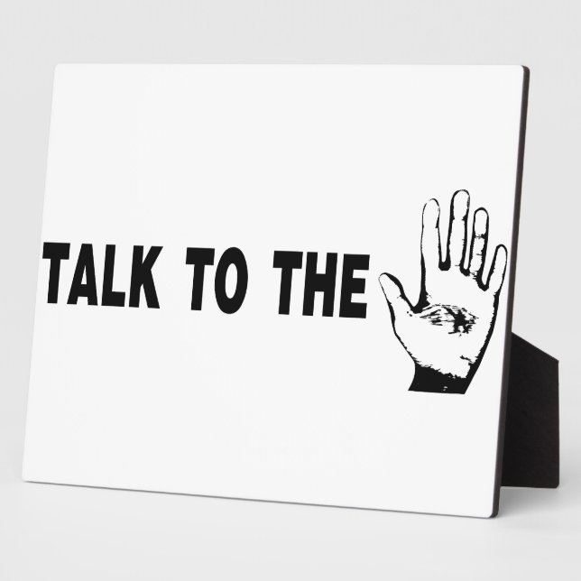 Talk To The Hand Plaque (Side)