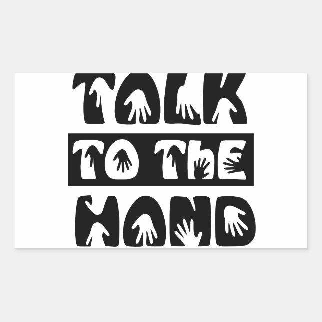 Talk To The Hand Rectangular Sticker (Front)