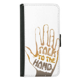 Talk To The Hand Samsung Galaxy S5 Wallet Case