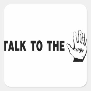 Talk To The Hand Square Sticker