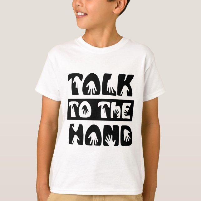 Talk To The Hand T-Shirt (Front)