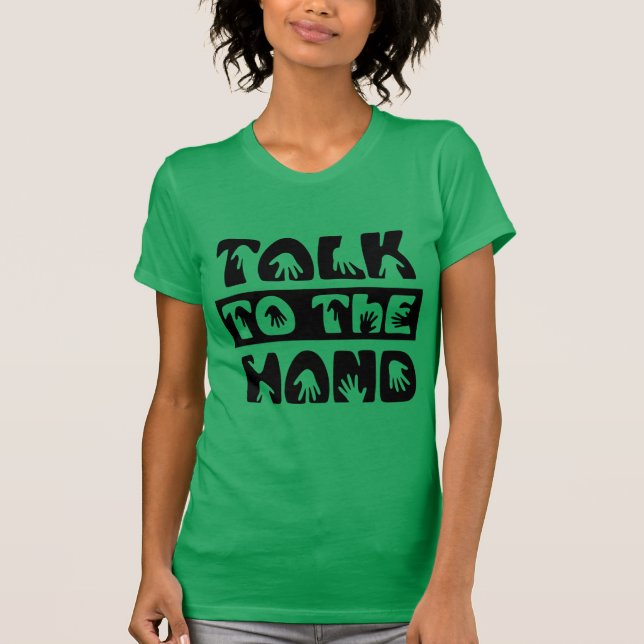 Talk To The Hand T-Shirt (Front)