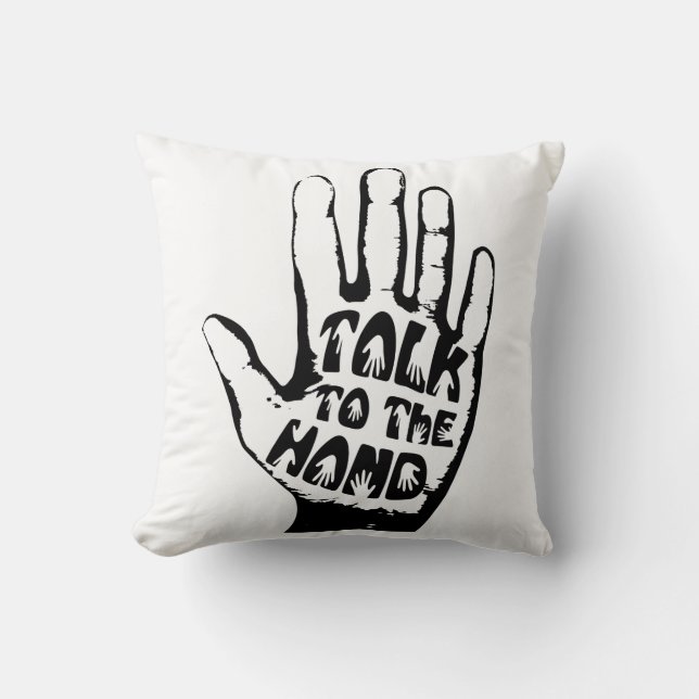 Talk To The Hand Throw Pillow (Front)
