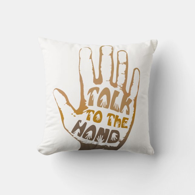 Talk To The Hand Throw Pillow (Front)