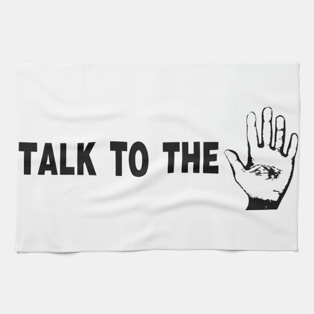 Talk To The Hand Towel (Horizontal)
