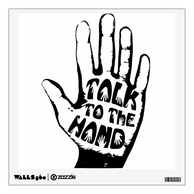 Talk To The Hand Wall Decal (Front)