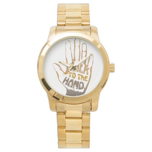 Talk To The Hand Watch