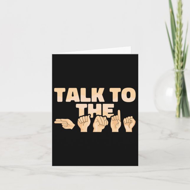 Talk To The Hands American Sign Language  Card (Front)
