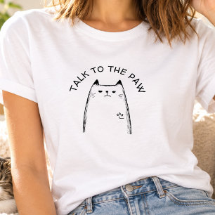 "Talk to the Paw" Funny Annoyed Cat Lover T-Shirt