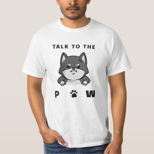 Talk To The Paw T_Shirt