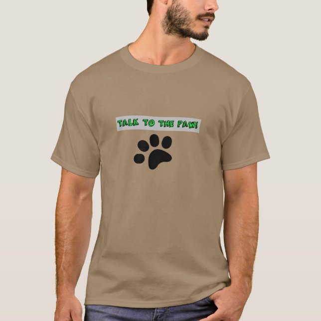 Talk to the Paw! T-Shirt (Front)