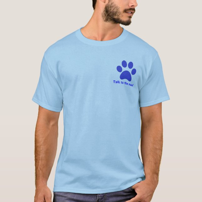 Talk to the paw! T-Shirt (Front)
