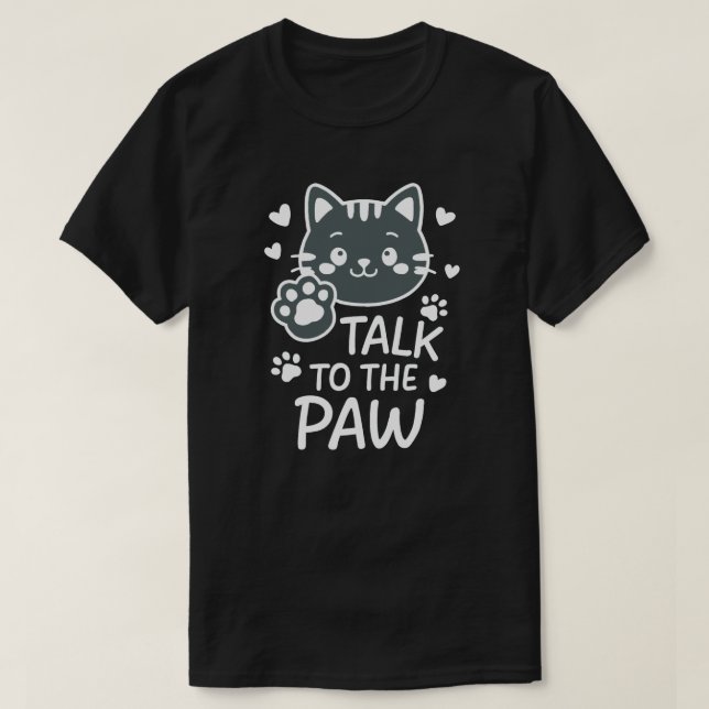 Talk to the paw T-Shirt (Design Front)