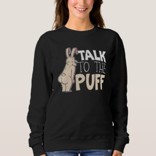 Talk To The Puff Rabbit Whisperer Animal Bunny 1 Sweatshirt