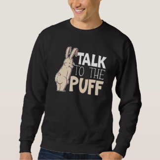 Talk To The Puff Rabbit Whisperer Animal Bunny   1 Sweatshirt