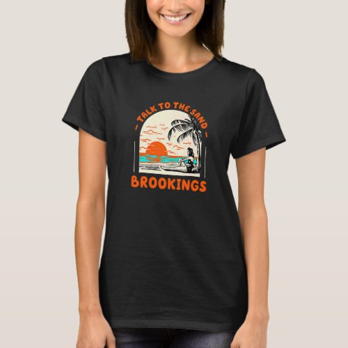 Talk To The Sand Brookings Beach Oregon Ocean Summ T_Shirt