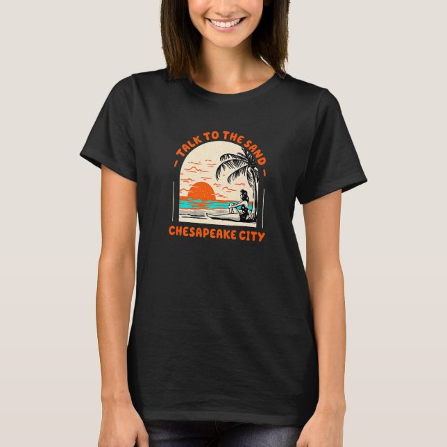 Talk To The Sand Chesapeake City Beach Virginia Oc T-Shirt (Front)