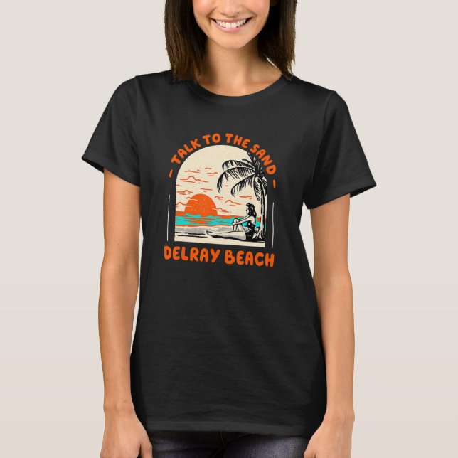 Talk To The Sand Delray Beach Ocean Florida Beach  T-Shirt (Front)