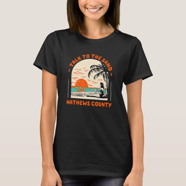 Talk To The Sand Mathews County Beach Virginia Oce T-Shirt (Front)