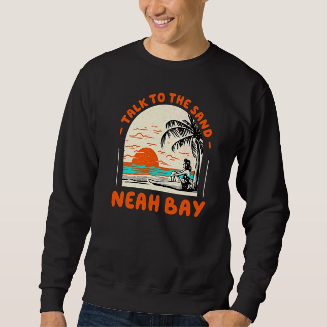 Talk To The Sand Neah Bay Beach Washington Ocean S Sweatshirt (Front)