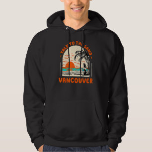Talk To The Sand Vancouver Beach Canada Ocean Summ Hoodie