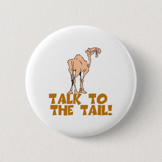 Talk to the Tail Camel Pinback Button