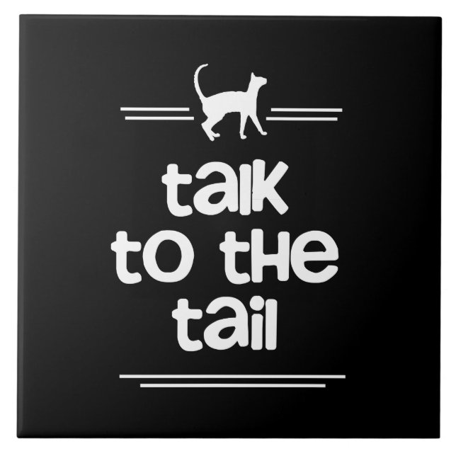 Talk to the Tail Ceramic Tile (Front)