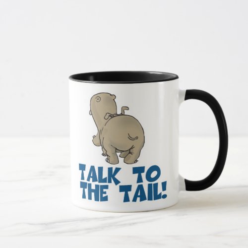 Talk to the Tail Hippo Mug