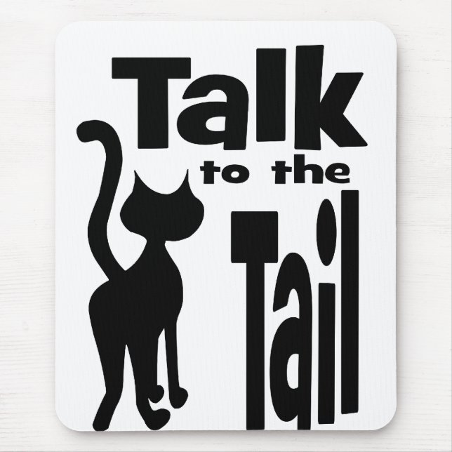 Talk to the Tail Mouse Pad (Front)
