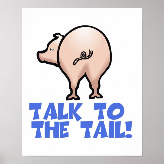 Talk to the Tail Piggy Pig Poster (Front)