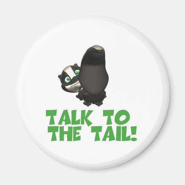 Talk to the Tail Skunk Magnet (Front)