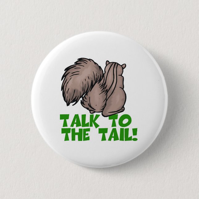 Talk to the Tail Squirrel Pinback Button (Front)