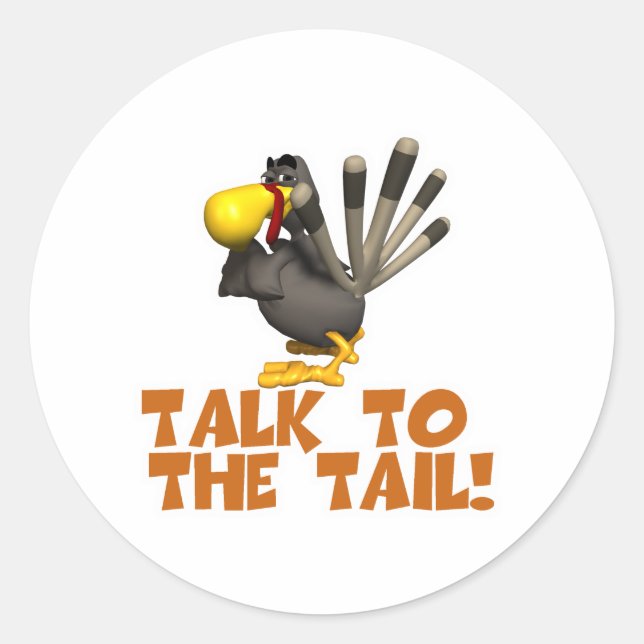 Talk to the Tail Turkey Classic Round Sticker (Front)