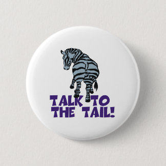 Talk to the Tail Zebra Button