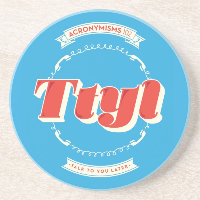 Talk To You Later Drink Coaster (Front)