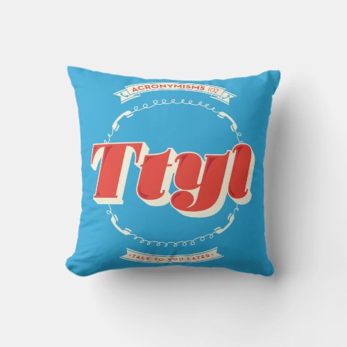 Talk To You Later Throw Pillow