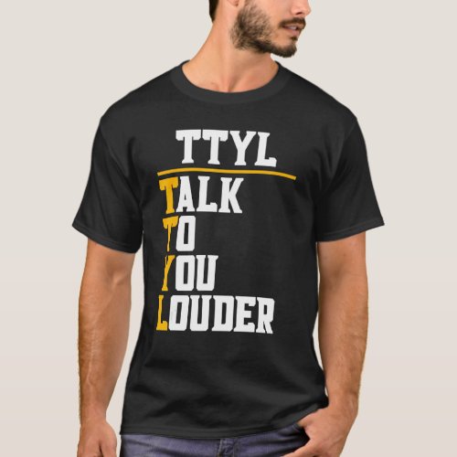 Talk To You Louder Retired Citizen Elderly T_Shirt