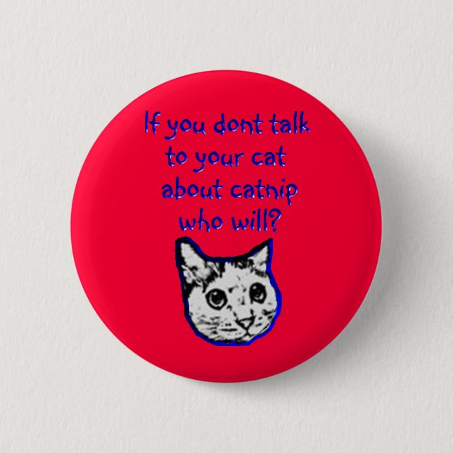Talk to your cat about catnip pinback button (Front)