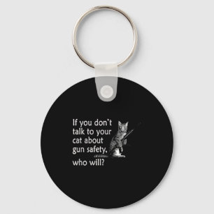 Talk To Your Cat About Gun Safety Funny Keychain