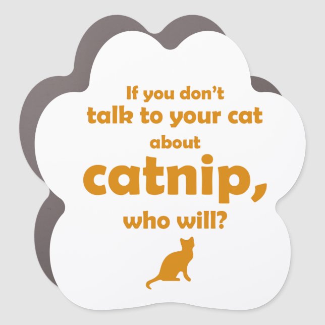 "Talk to Your Cat..." Car Magnet (Front)