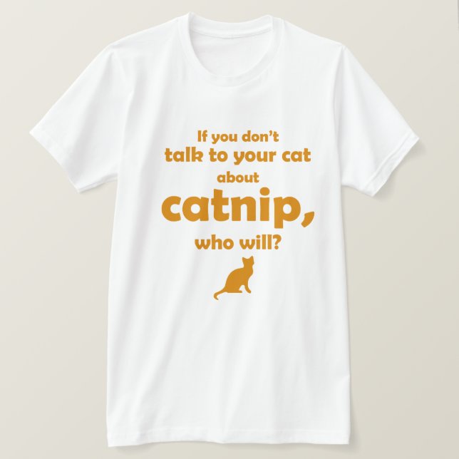 "Talk to Your Cat..." T-Shirt (Design Front)