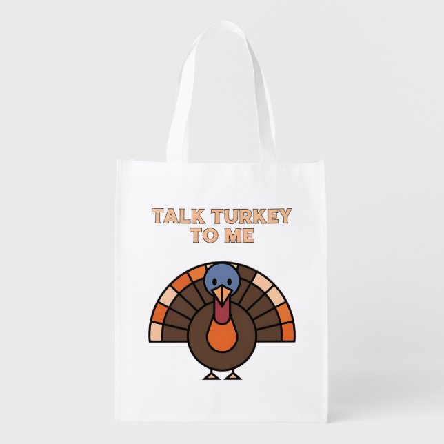 Talk Turkey to Me | Fun Thanksgiving Turkey Art Grocery Bag (Front)