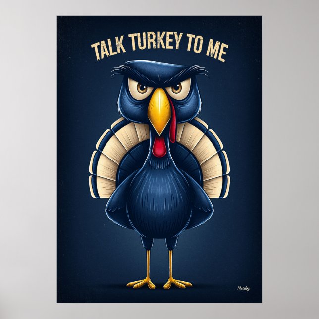 Talk Turkey to Me – Funny Angry Turkey Cartoon Poster (Front)