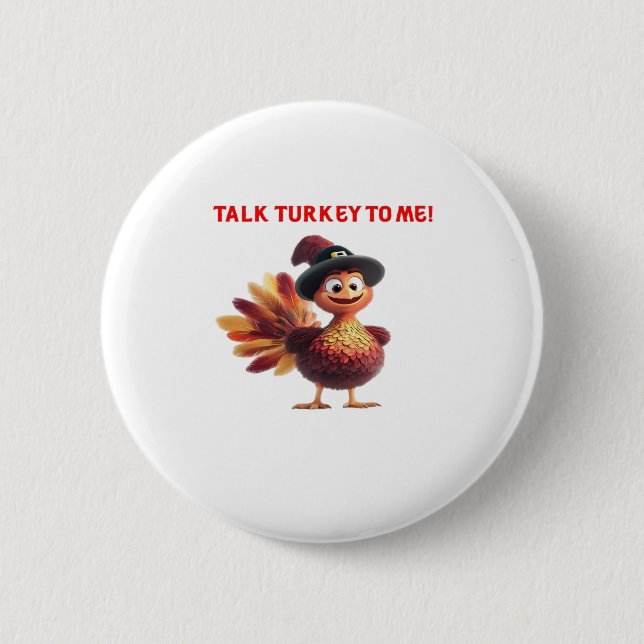 Talk Turkey To Me Funny Thanksgiving Design Classi Button (Front)