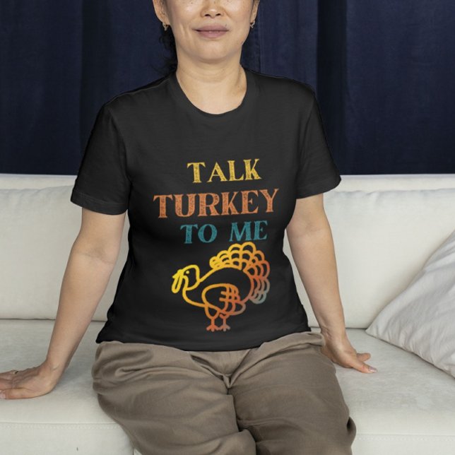 Talk turkey to me , funny thanksgiving  T-Shirt (Creator Uploaded)
